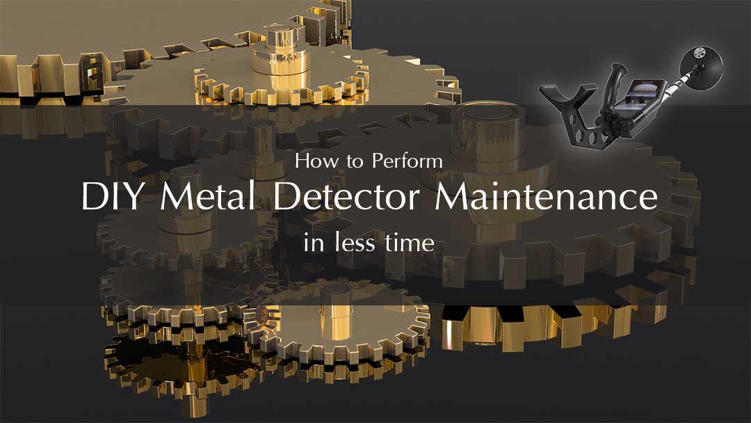 How to Perform DIY Metal Detector Maintenance in less time?