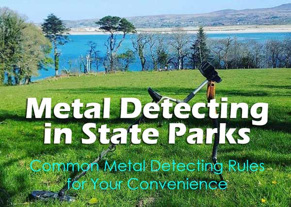 Metal Detecting in State Parks: Common Metal Detecting Rules for Your Convenience