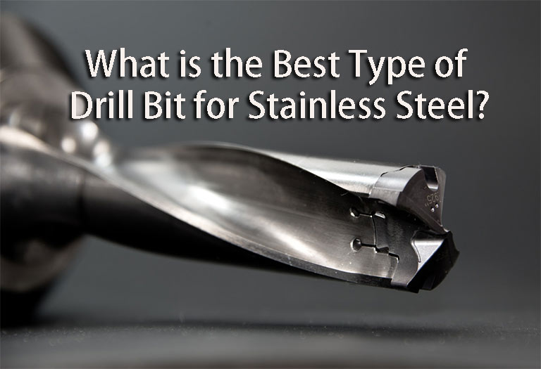 What is the Best Type of Drill Bit for Stainless Steel in the Market?