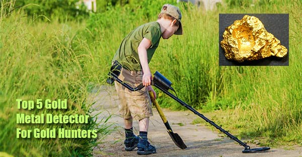 Top 5 Gold Metal Detector For Gold Hunters in 2023