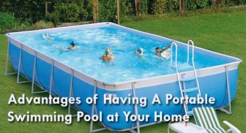 Advantages of Having a Portable Swimming Pool at Your Home