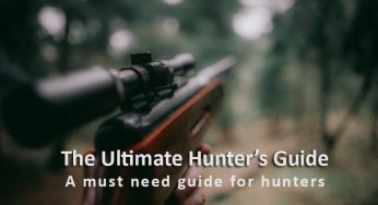 The Ultimate Hunter’s Guide: A must need guide for hunters