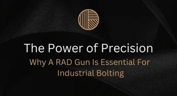 The Power of Precision: Why A RAD Gun Is Essential For Industrial Bolting