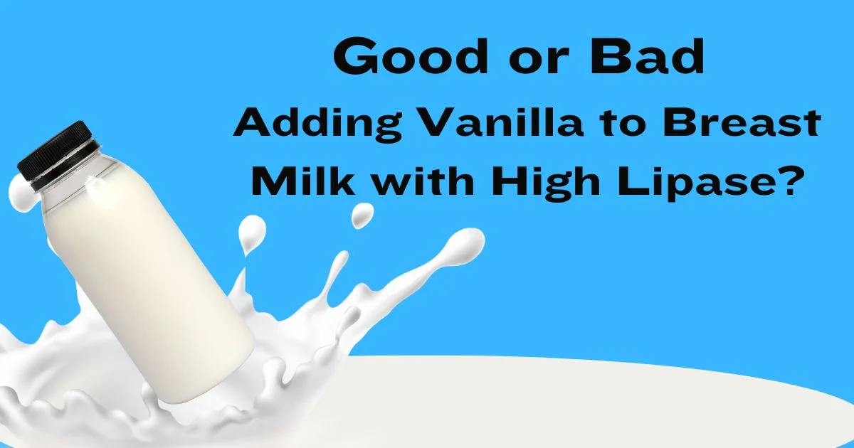 adding vanilla to breast milk with high lipase