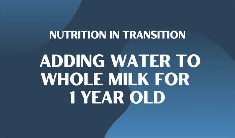 adding water to whole milk for 1 year old