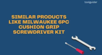 The Grip of Excellence: Similar Products like Milwaukee 6pc Cushion Grip Screwdriver Kit