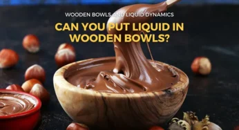 Wooden Bowls And Liquid Dynamics: Can You Put Liquid In Wooden Bowls?